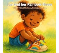 Luz and her Rainbow Shoes: A Story About Kindness, Courage, and Color
