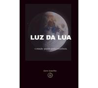 LUZ DA LUA: A emoção quando ganha consciência