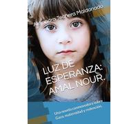 LUZ DE ESPERANZA: AMAL NOUR.: Una novela conmovedora sobre Gaza, maternidad y redención.