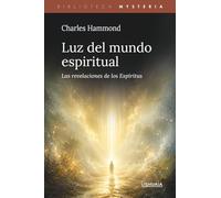 Luz del mundo espiritual: Las revelaciones de los Espíritus