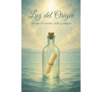 Luz del Origen: Un viaje de recuerdos, dolor y sanación.