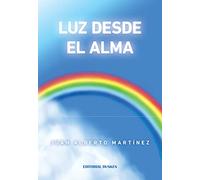 luz desde el alma juan alberto martinez