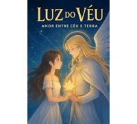 Luz do Véu: Amor Entre Céu e Terra