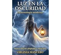 LUZ EN LA OSCURIDAD: Demonología moderna. Nueva edición ampliada y mejorada