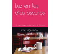 Luz en los días oscuros: Un viaje de esperanza en medio de la tristeza