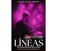 Luz entre líneas - Tomo II (Sección privada): Profundización y conciencia compartida. Transcripciones de la sección privada del canal Radiestesia y Mundo Espiritual