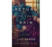Luz Gabás Return to Your Skin (Tascabile)