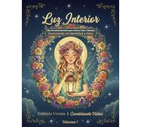 Luz Interior: “Devocional Interactivo y Libro para Colorear de Sanidad Interior: Arte, Emociones y Fe para Transformar tu Vida”