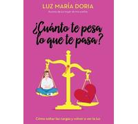 Luz María Doria ¿Cuánto te pesa lo que te pasa? / How Much Does What (Tascabile)