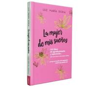 Luz María Doria La mujer de mis sueños. 100 ideas de agradeci (Copertina rigida)