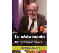 Luz, música sostenida: Mis poemas con música