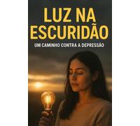 Luz na Escuridão: Um Caminho Contra a Depressão