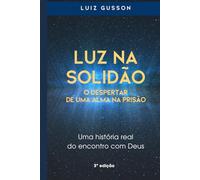 LUZ NA SOLIDÃO: O DESPERTAR DE UMA ALMA NA PRISÃO