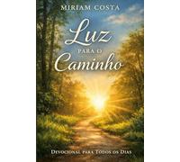 Luz para o Caminho: Devocional para Todos os Dias