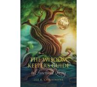 Luz R Christaline The Wisdom Keeper's Guide to Functional Living (Tascabile)