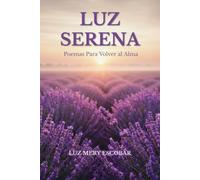 LUZ SERENA: Poemas Para Volver al Alma