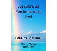 Luz sobre las Porciones de la Torá: Para los Bnei Noaj