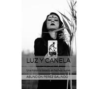 LUZ Y CANELA: Una historia basada en hechos reales.
