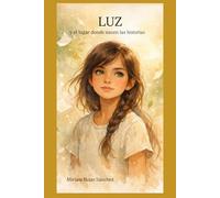 LUZ y el lugar donde nacen las historias: 3