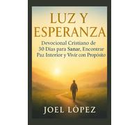 ✨Luz y Esperanza: 30 Días de Reflexiones Espirituales para Sanar tu Alma, Cultivar Paz Interior y Reconectar con Dios