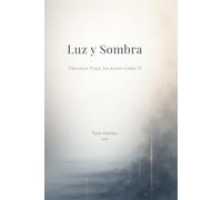 Luz y Sombra: Trilogía Viaje Sagrado - Libro II