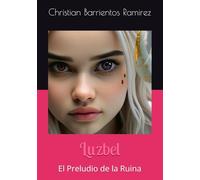 Luzbel: El Preludio de la Ruina