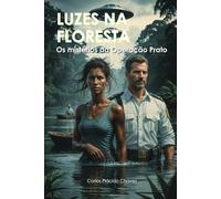 Luzes na Floresta: Os mistérios da Operação Prato