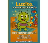 Luzito, A Very Special Firefly! Coloring Book !: Made For All Special Children