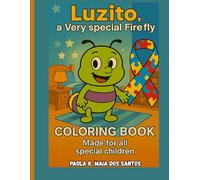 Luzito, A Very Special Firefly! Coloring Book !: Made For All Special Children