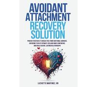 Luzivette Martinez Avoidant Attachment Recovery Solution (Tascabile)