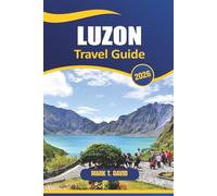 Luzon Travel Guide 2026: Explore the Best Attractions, Hidden Gems, Local Culture, and Practical Advice for Exploring the Philippines’ Largest Island