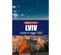 Lviv Guida di Viaggio 2025: Scopri le attrazioni imperdibili dell'Ucraina, le gemme nascoste, la cultura, la storia e i consigli locali