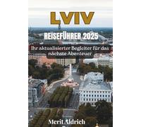 LVIV REISEFÜHRER 2025: Ihr aktualisierter Begleiter für das nächste Abenteuer
