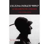 L'XI zona patrioti «Pippo». Le relazioni dei comandi
