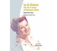 Lya De Barberiis. Una vita di musica nel Novecento italiano