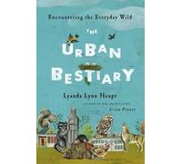 Lyanda Lynn Haupt The Urban Bestiary (Copertina rigida)