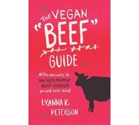 Lyanna K Peterson The Vegan "Beef" Guide (Tascabile)