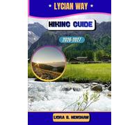 Lycian Way Hiking Guide 2026-2027: 10
