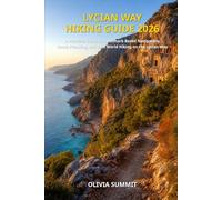 LYCIAN WAY HIKING GUIDE 2026: “A Practical Guide to Landmark Based Navigation, Route Planning, and Real World Hiking on the Lycian Way”