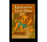 Lyco and the Lost Shoe: A Preschool Picture Book about Friendship and Helping Each Other