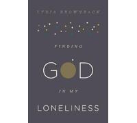 Lydia Brownback Finding God in My Loneliness (Tascabile)