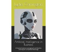 Lydia Carrington Artificial Intelligence in Business (Tascabile) AI Future