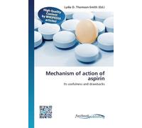 Lydia D. Thomson-Smith Mechanism of action of aspirin (Tascabile)