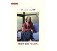 Lydia Davis Into the Weeds (Copertina rigida) Why I Write