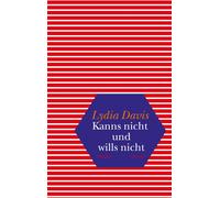 Lydia Davis Klaus Hoffer Kanns nicht und wills nicht: Stories (Copertina rigida)