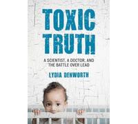 Lydia Denworth Toxic Truth (Tascabile)