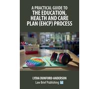 Lydia Dunford-A A Practical Guide to the Education, Health and Care (Tascabile)