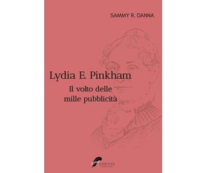 Lydia E. Pinkham. Il volto delle mille pubblicità - [Wiseman]