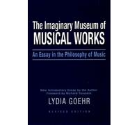 Lydia Goehr Imaginary Museum of Musical Works (Tascabile)