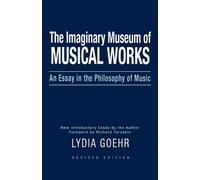 Lydia Goehr Imaginary Museum of Musical Works (Tascabile)